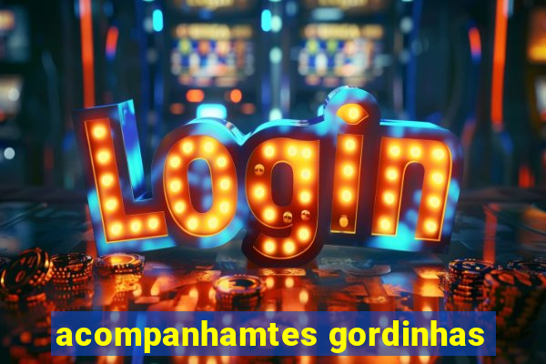 acompanhamtes gordinhas